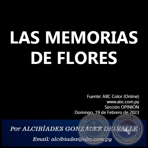 LAS MEMORIAS DE FLORES - Por ALCIBADES GONZLEZ DELVALLE - Domingo, 19 de Febrero de 2023